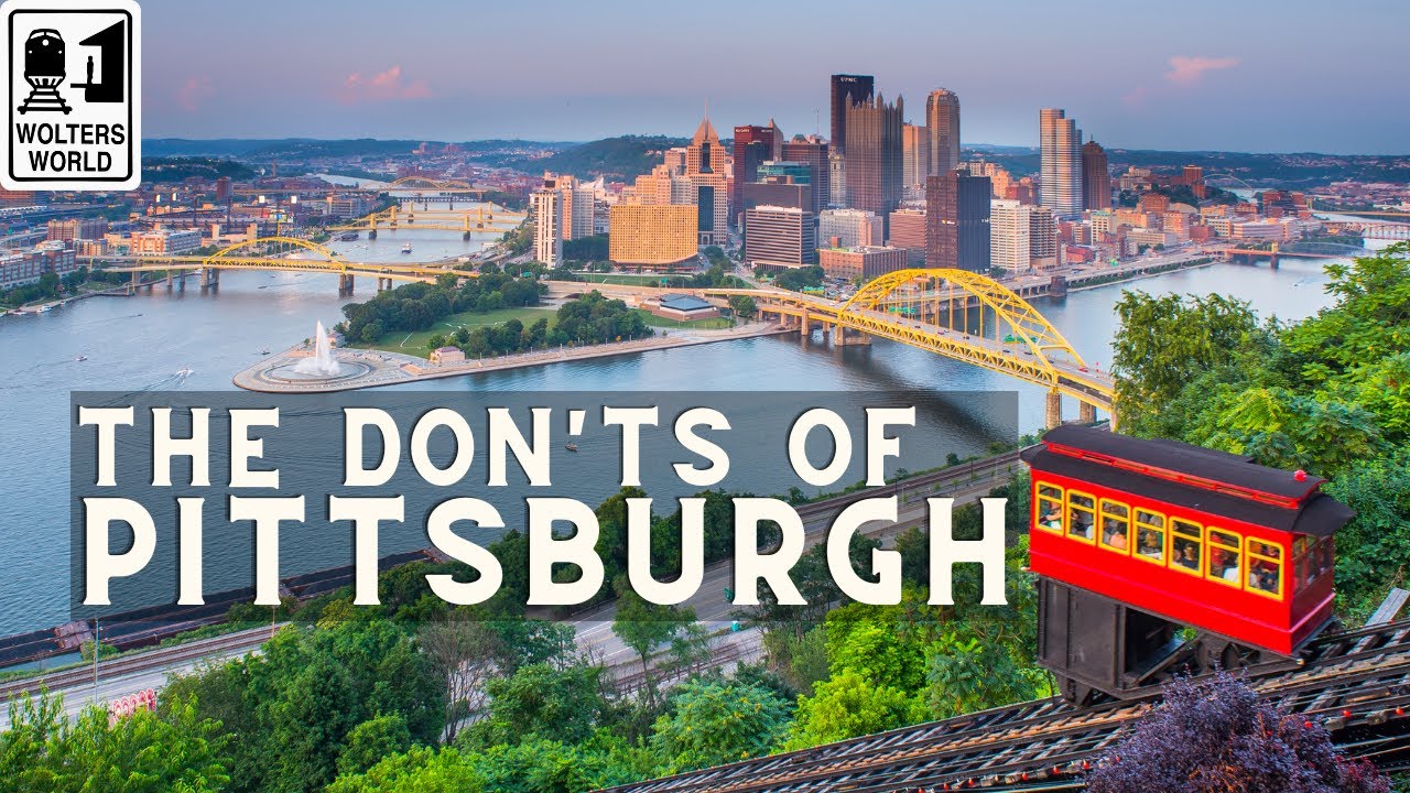 Pittsburgh – The Don’ts of Visiting Pittsburgh, PA