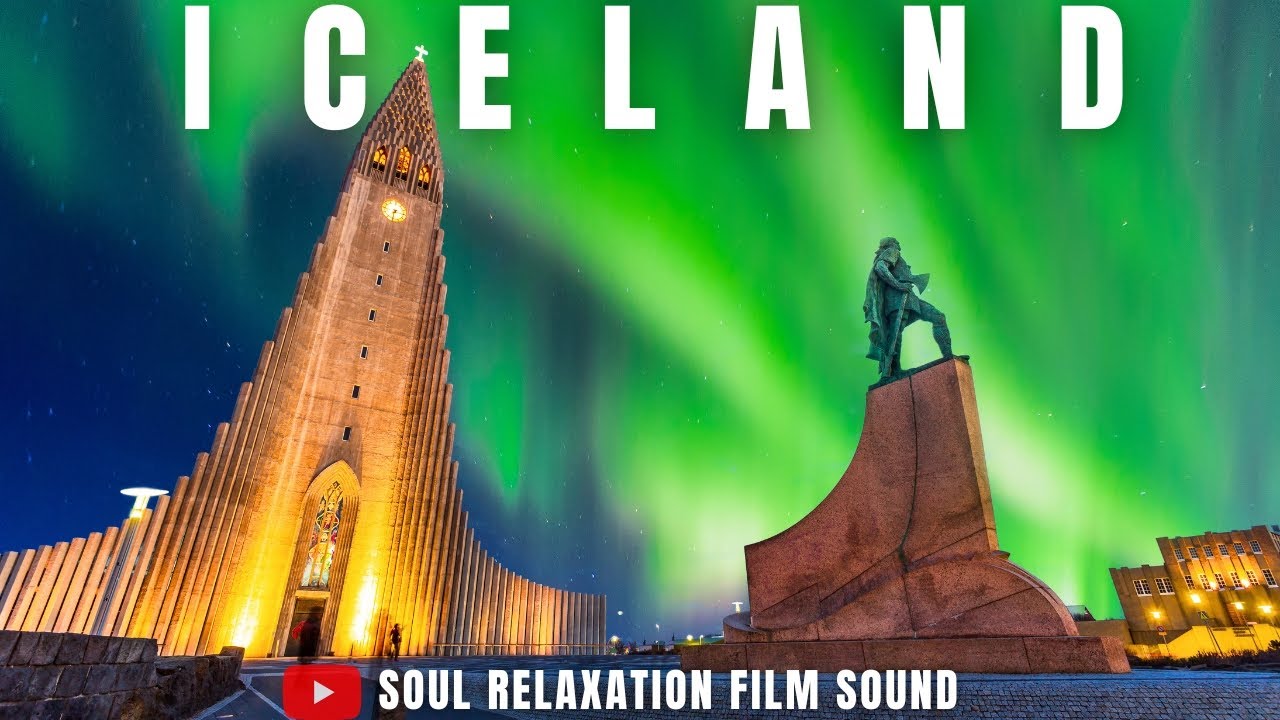 Iceland – With Relaxing Music – Soul Relaxation Film Sound – 4K