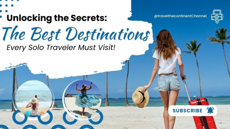 Unlocking the Secrets: The Best Destinations Every Solo Traveler Must Visit!