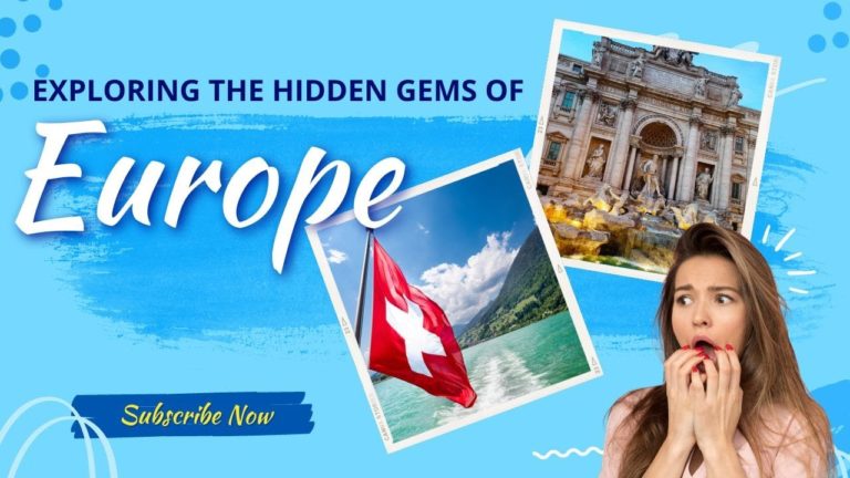 Exploring the Hidden Gems of Europe