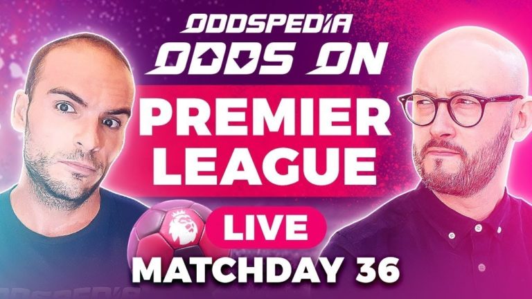 Odds On: Premier League Matchday 36 – Free Football Betting Tips, Picks & Predictions