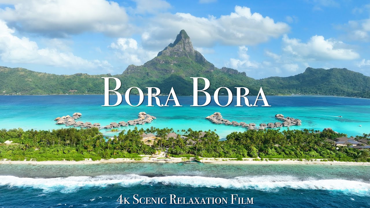 Bora Bora 4K – Scenic Relaxation Film with Calming Music