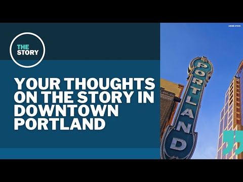 The Story viewers weigh in on the state of downtown Portland