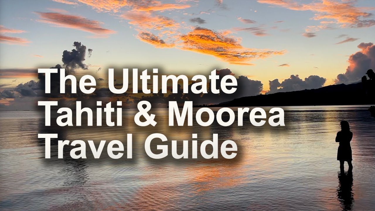 9 Days on Moorea & Tahiti: A Complete Guide