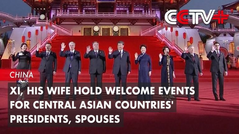 Xi, His Wife Hold Welcome Events for Central Asian Countries’ Presidents, Spouses