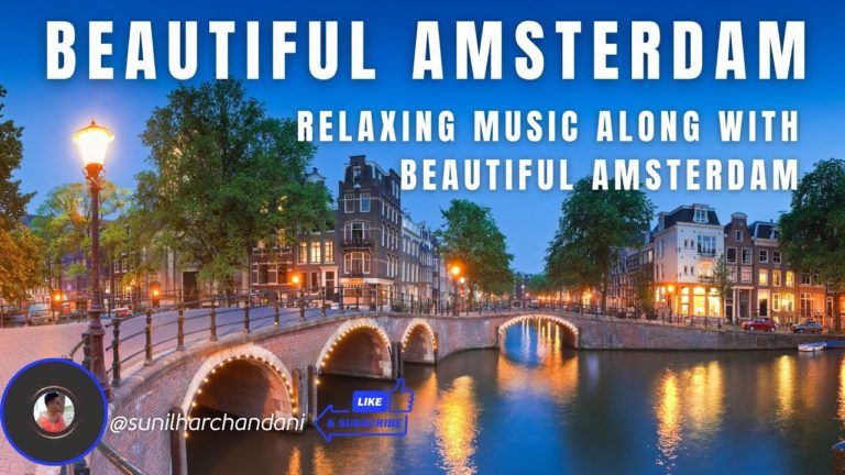 FLYING OVER AMSTERDAM – Relaxing💆Music🎶Along With Beautiful Nature🌿 Videos