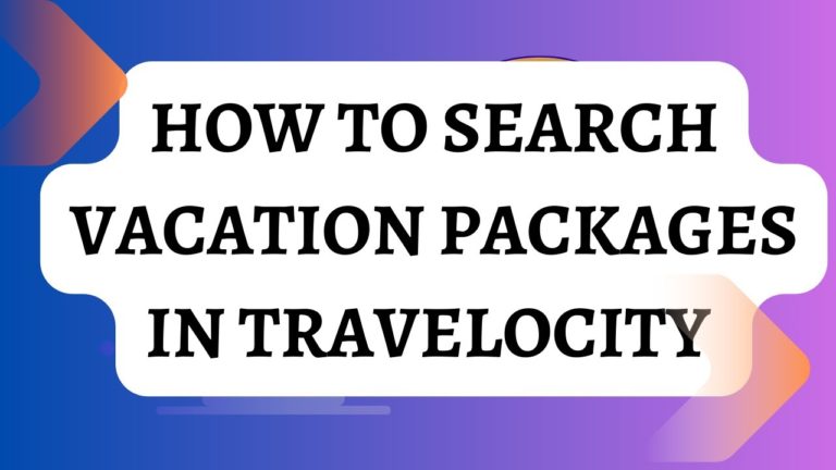 How to search vacation packages in travelocity