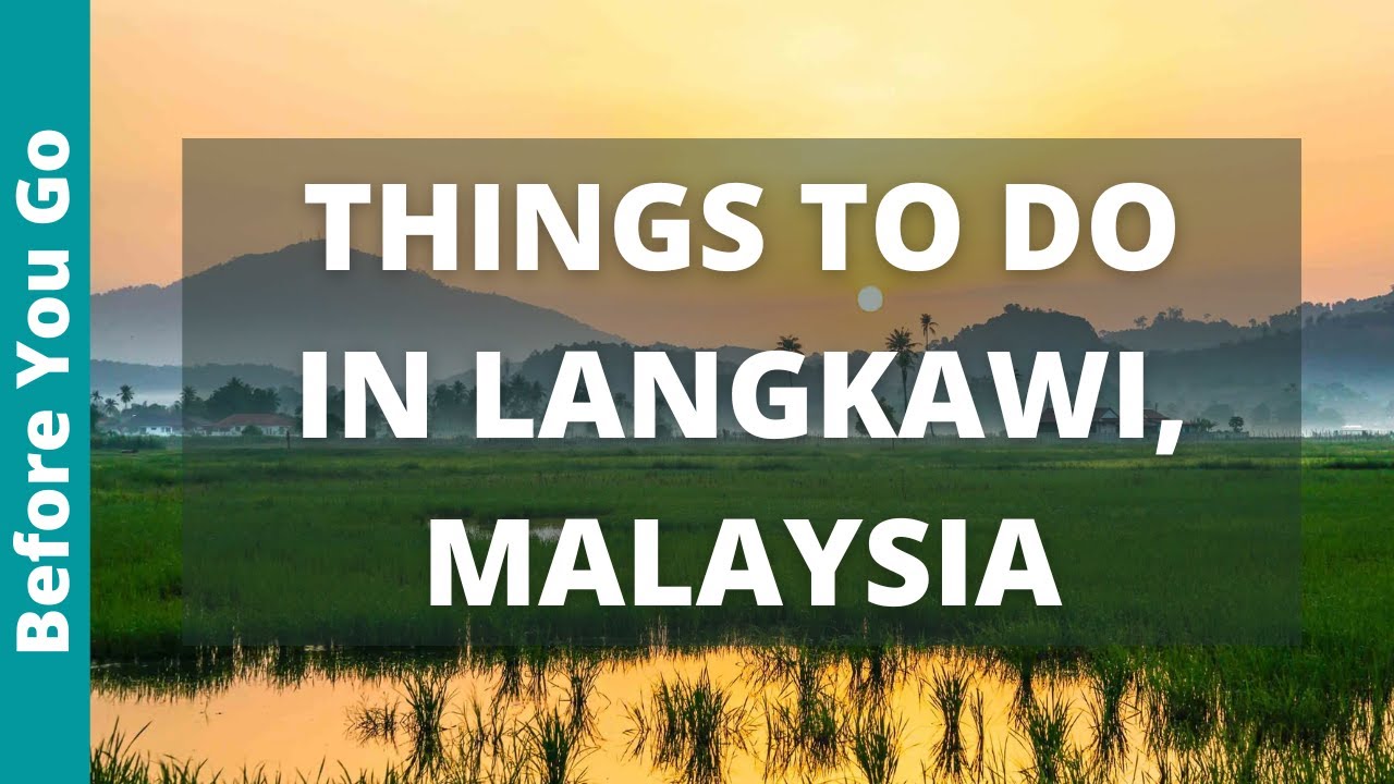 Langkawi Malaysia Travel Guide: 14 Best Things to Do in Langkawi