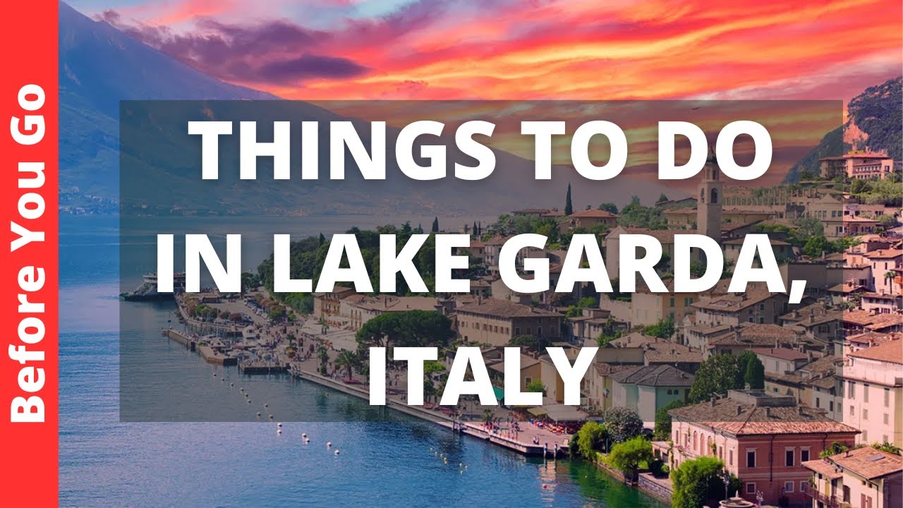 Lake Garda Italy Travel Guide: 13 BEST Things To Do In Lake Garday