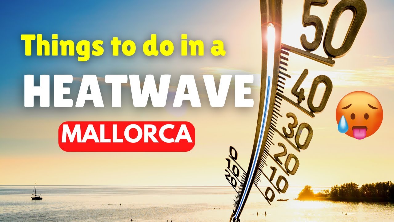 Top 10 Things to Do in a MALLORCA HEATWAVE, Spain