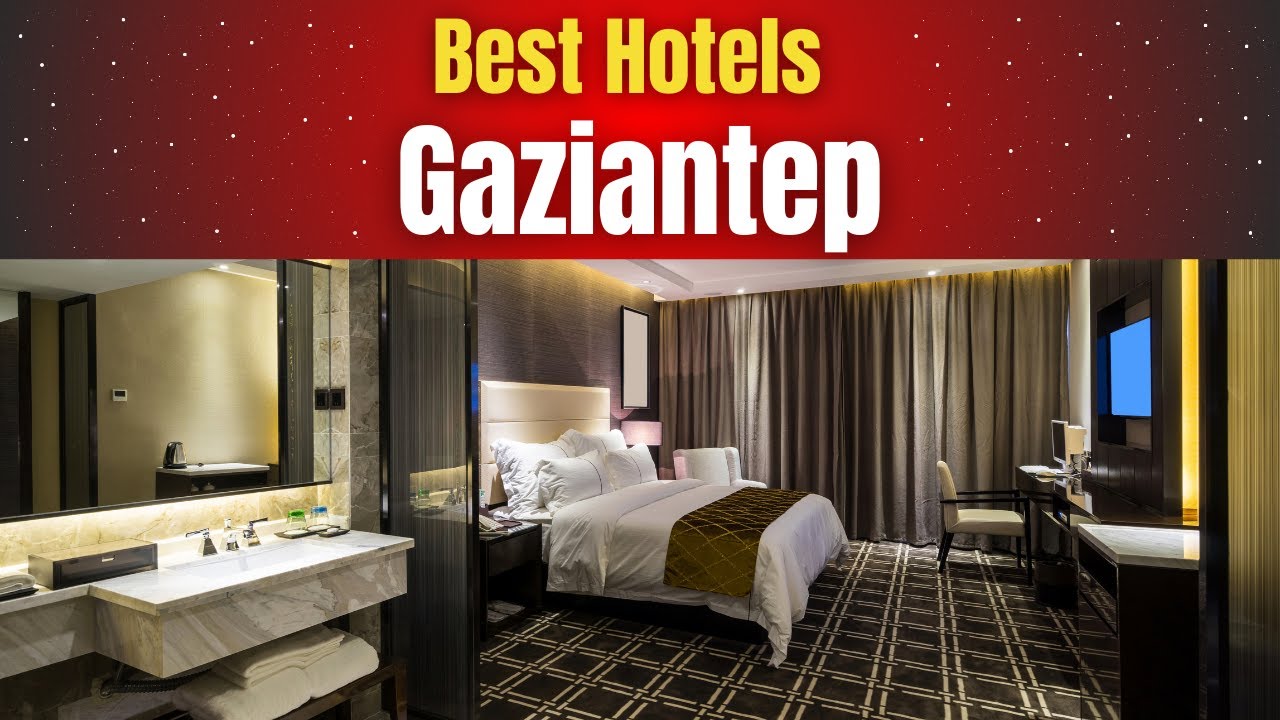 Best Hotels in Gaziantep