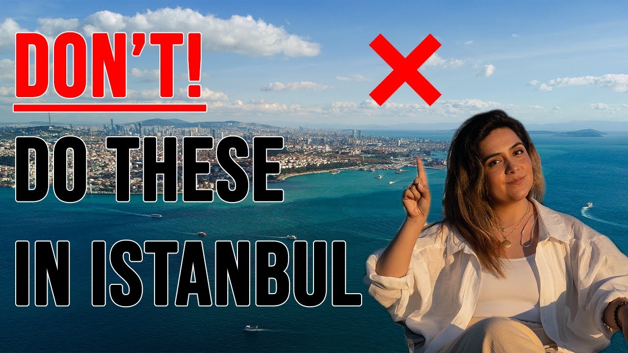 20 Things NOT TO DO in Istanbul, TURKIYE