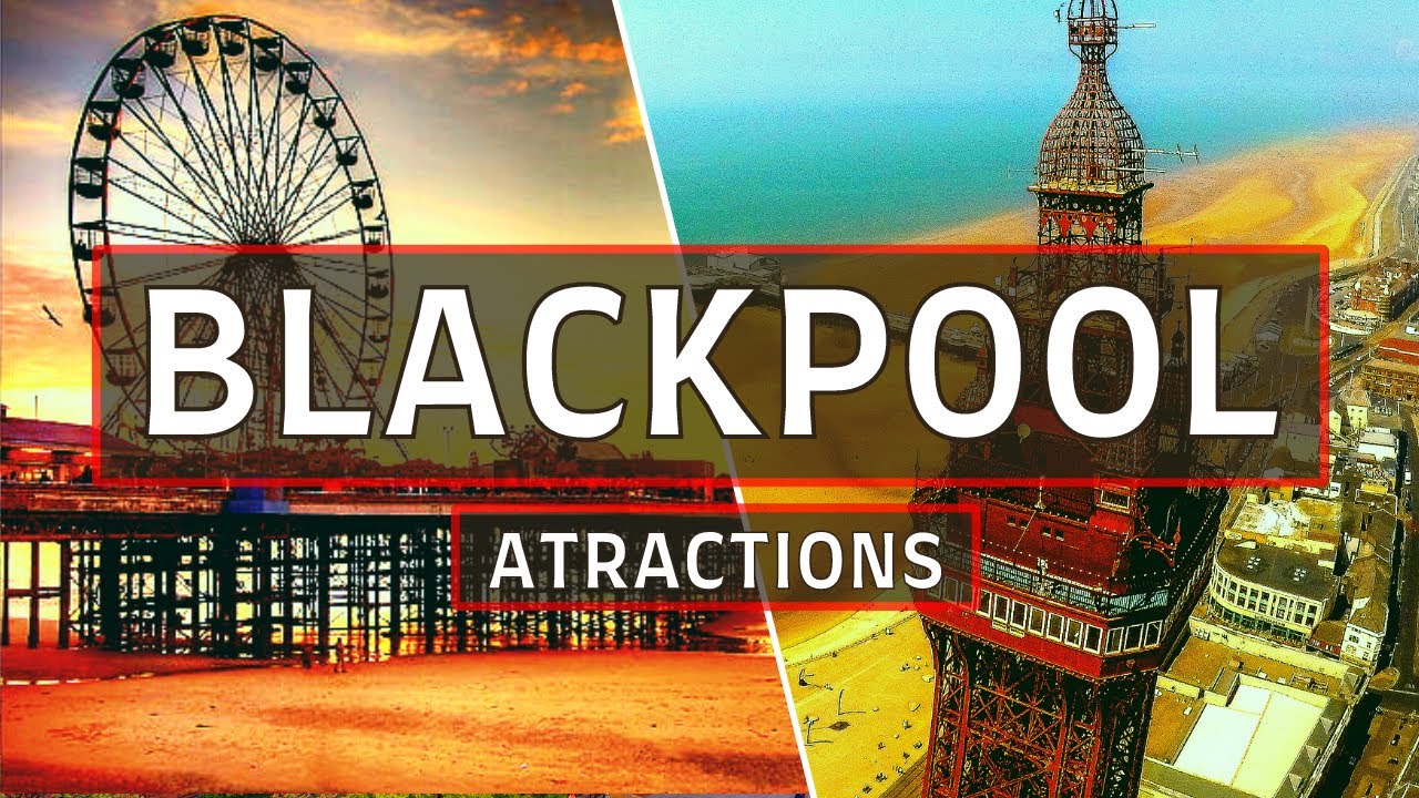 Blackpool Attractions | TOP 10 Things to do in Blackpool, England 2023