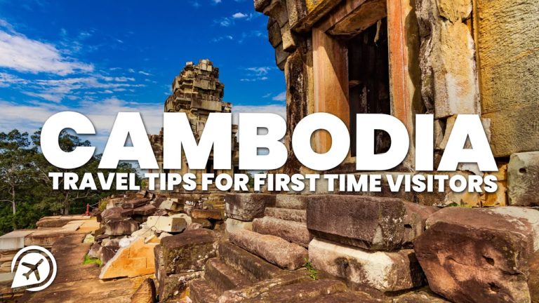 CAMBODIA TRAVEL TIPS FOR FIRST TIME VISITORS