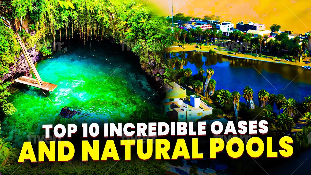 The Enchanting World of Incredible Oases and Natural Pools Revealed