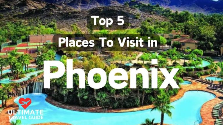 Top 5 Places To Visit In Phoenix | Ultimate Travel Guide