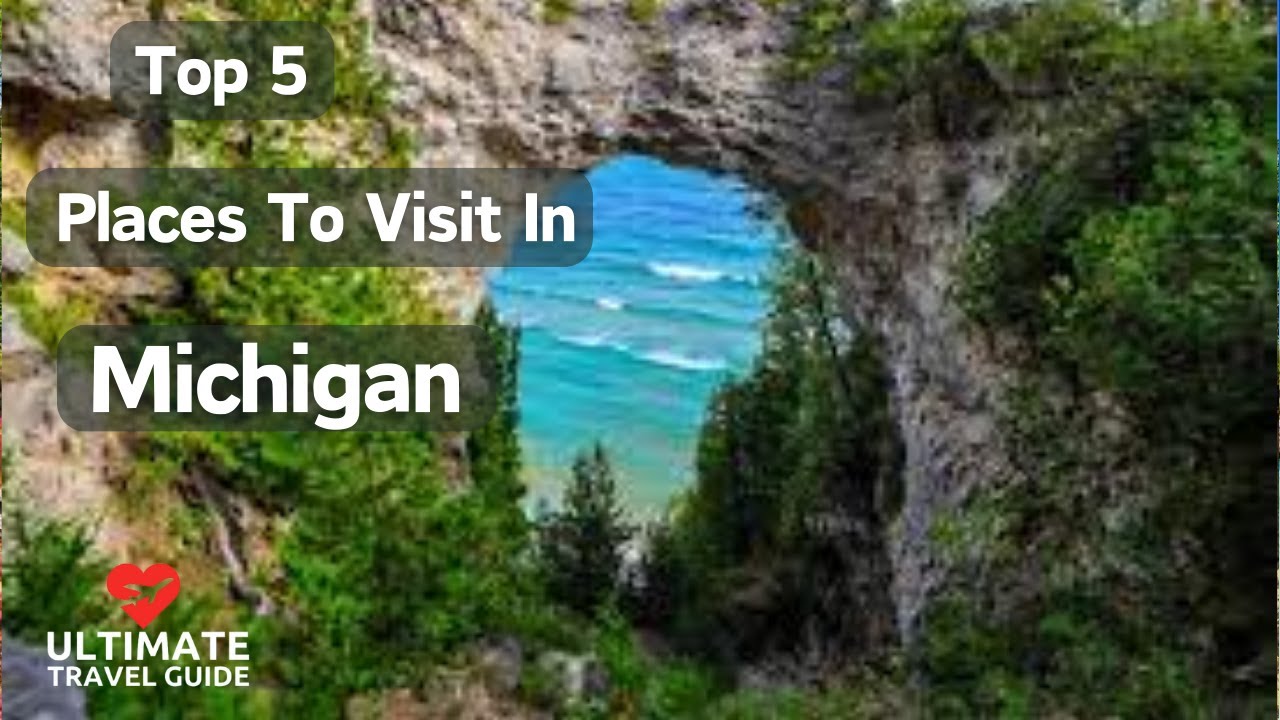 Top 5 Places To Visit In Michigan | Ultimate Travel Guide