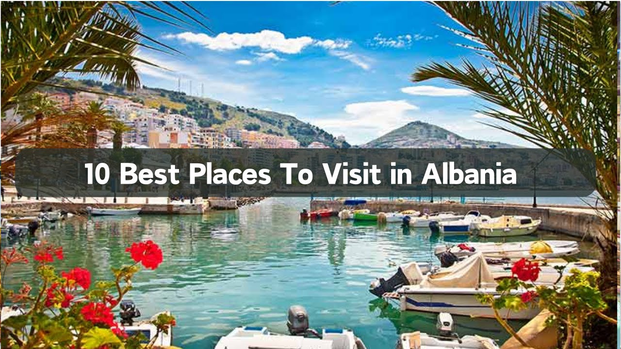 10 Best Place To Visit In Albania | Ultimate Travel Guide