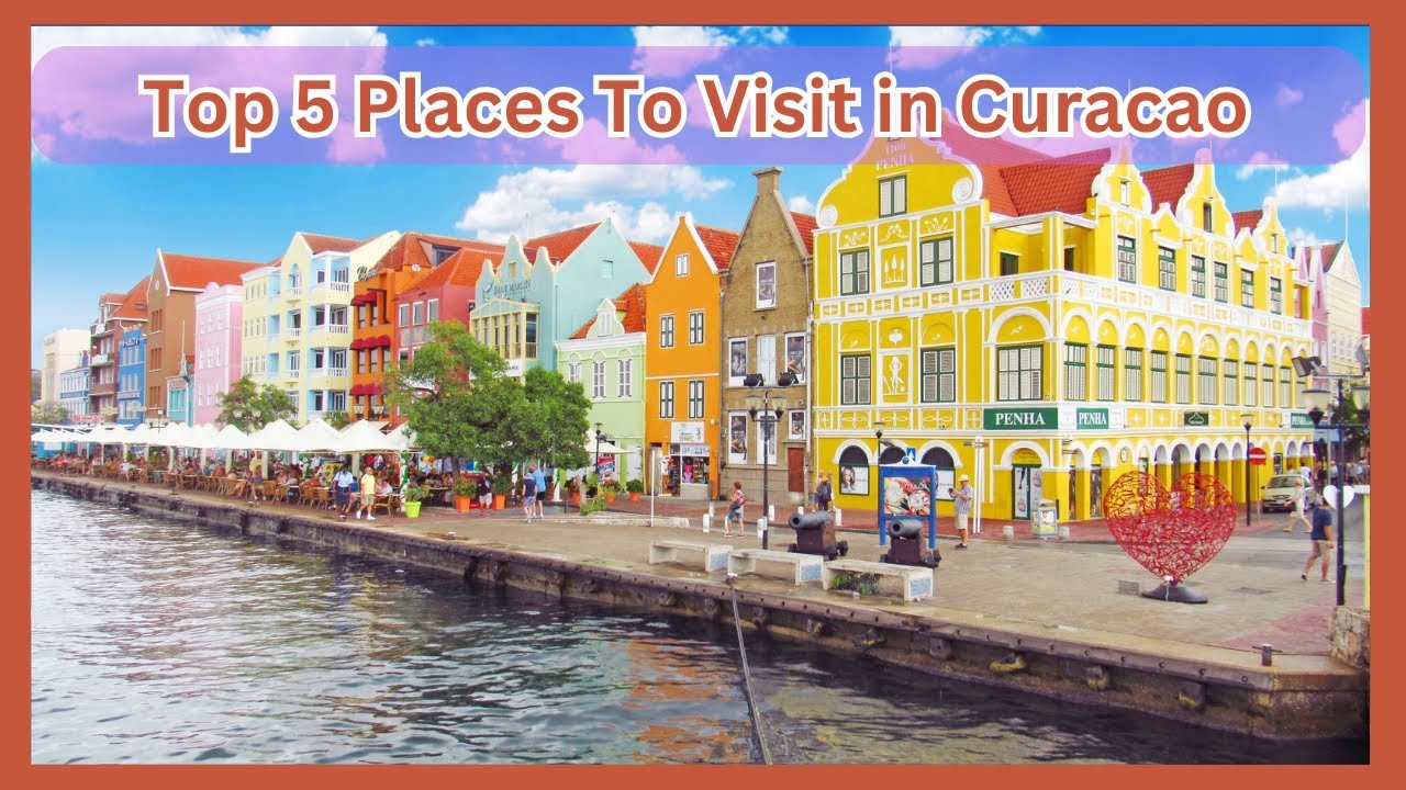 Top 5 Places To Visit In Curacao | Ultimate Travel Guide