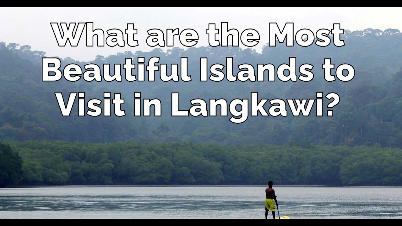 7 Best Islands in Langkawi You Must Visit!