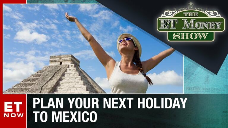 ET Money Show: Why Mexico Should Be On Top Of Your Travel List | Tourist Places 2022 | ET Now