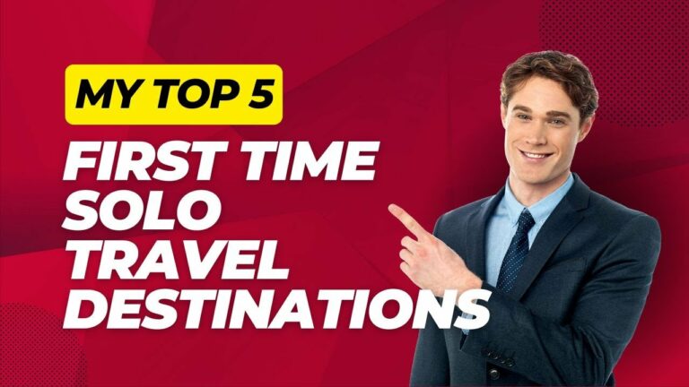 Top 5 Safest Solo Travel Destinations for First Time Travellers