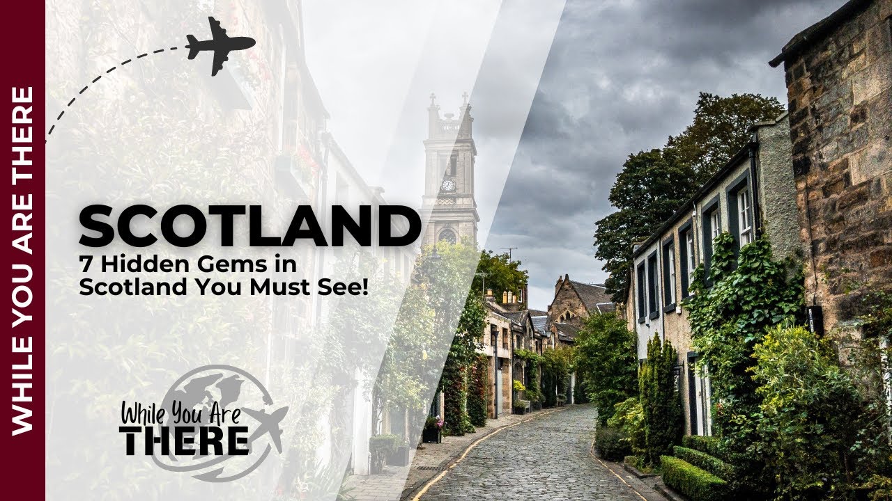 7 Hidden Gems in Scotland You Must See!