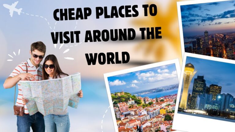 Travel Smart: Top 20 Cheap Places to Visit Worldwide