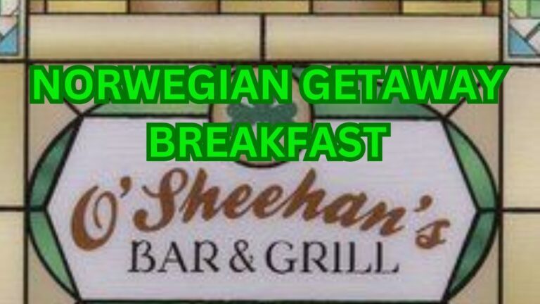 O’Sheehan’s Breakfast, Full Menu, Norwegian Getaway 2024